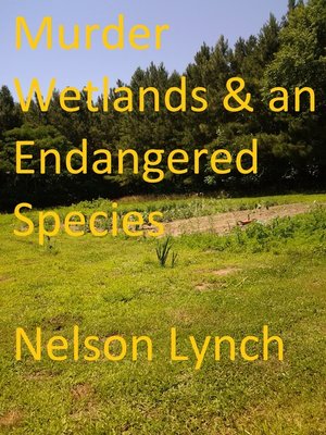 cover image of Murder, Wetlands and an Endangered Species